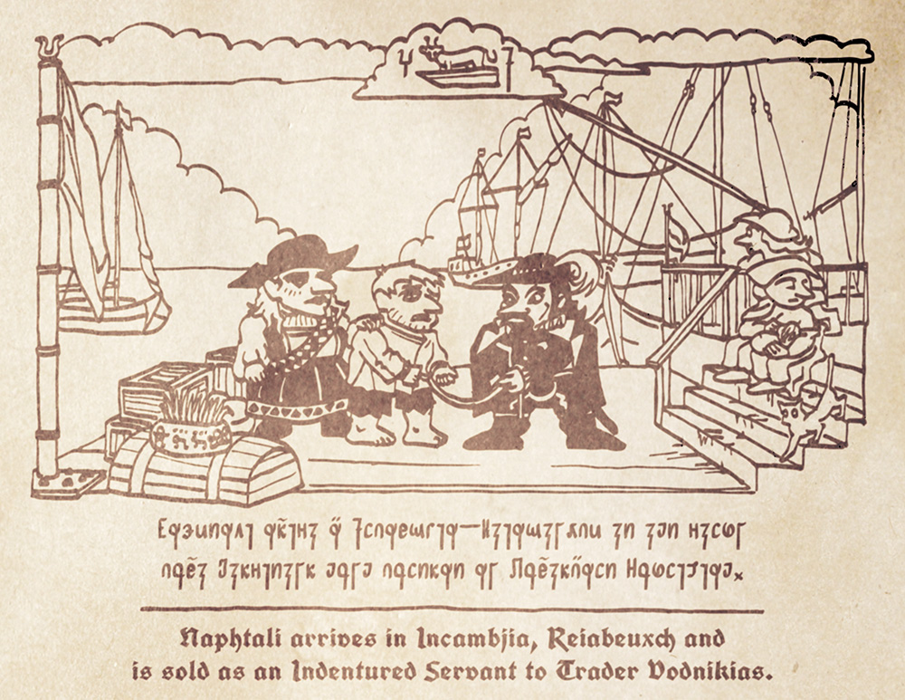 Naphtali arrives in Incambjia, Reiabeuxch and is sold as an Indentured Servant to Trader Vodnikias.