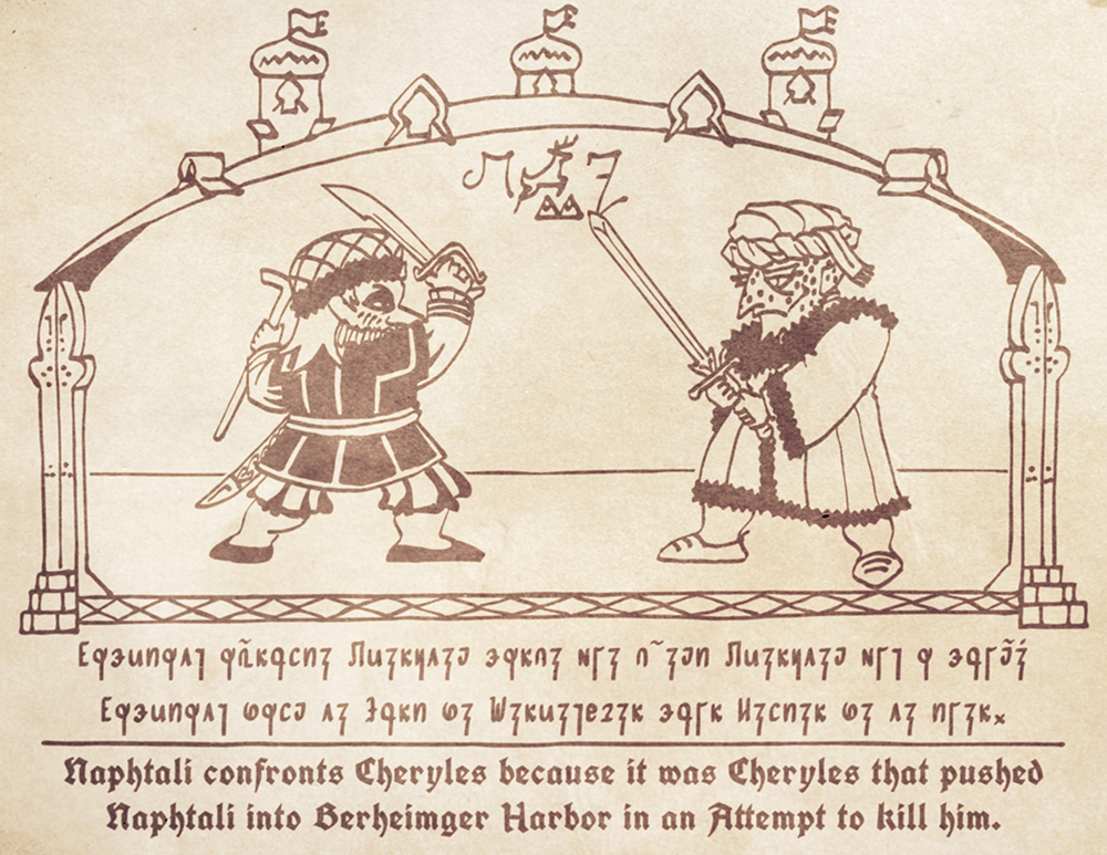 Naphtali confronts Cheryles because it was Cheryles that pushed Naphtali into Berheimger Harbor in an Attempt to kill him.